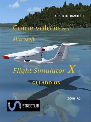 cover image of Come Volo Io con Microsoft FSX--Gli Addon